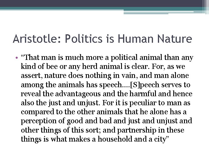 Aristotle: Politics is Human Nature • “That man is much more a political animal