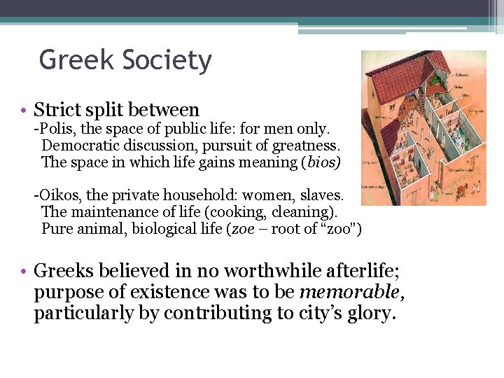 Greek Society • Strict split between -Polis, the space of public life: for men