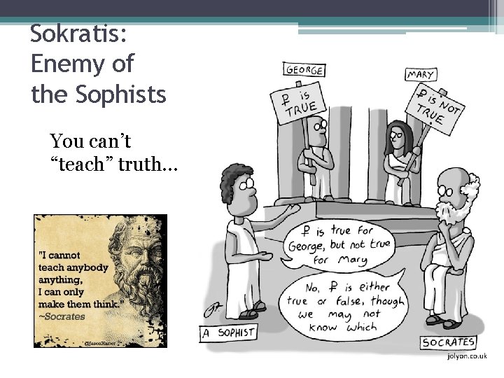 Sokratis: Enemy of the Sophists You can’t “teach” truth… 