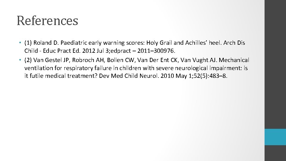 References • (1) Roland D. Paediatric early warning scores: Holy Grail and Achilles’ heel. References • (1) Roland D. Paediatric early warning scores: Holy Grail and Achilles’ heel.