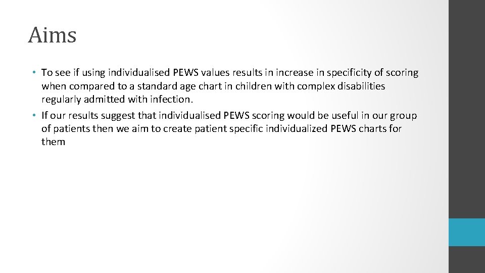 Aims • To see if using individualised PEWS values results in increase in specificity Aims • To see if using individualised PEWS values results in increase in specificity