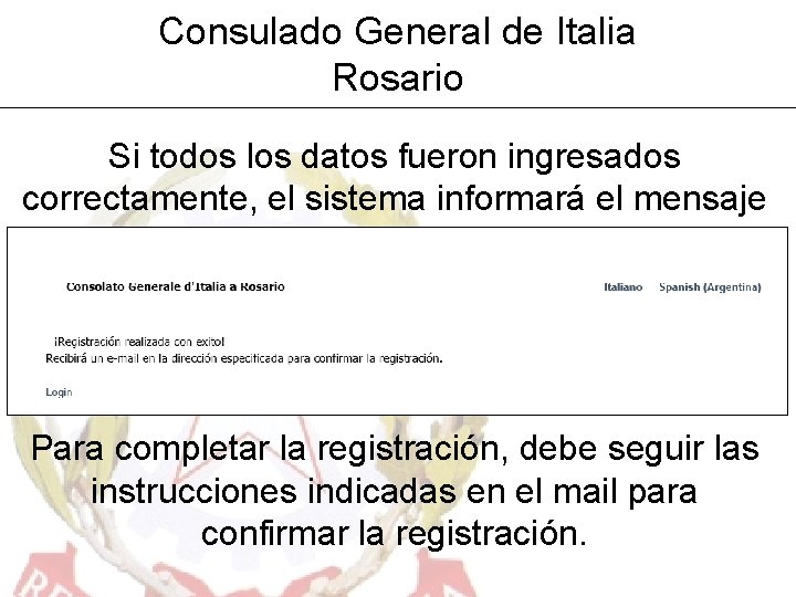 Consulado General de Italia Rosario Si todos los datos fueron ingresados correctamente, el sistema