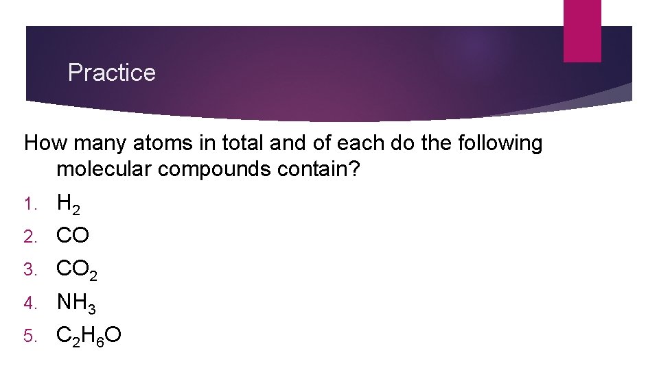Practice How many atoms in total and of each do the following molecular compounds Practice How many atoms in total and of each do the following molecular compounds
