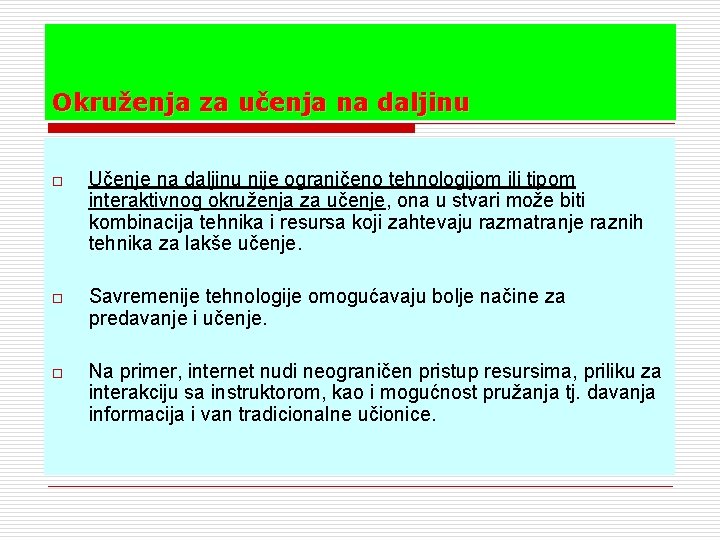 Okruženja za učenja na daljinu o Učenje na daljinu nije ograničeno tehnologijom ili tipom