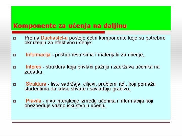 Komponente za učenja na daljinu o o Prema Duchastel-u postoje četiri komponente koje su