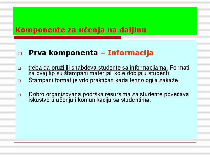 Komponente za učenja na daljinu o o Prva komponenta – Informacija treba da pruži