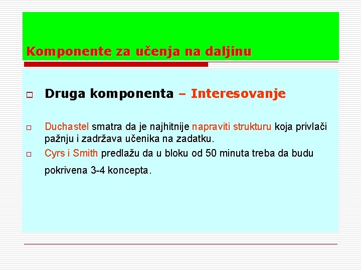 Komponente za učenja na daljinu o o o Druga komponenta – Interesovanje Duchastel smatra