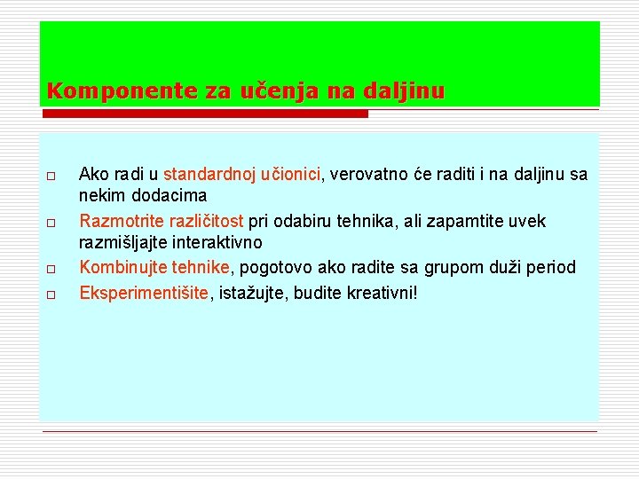 Komponente za učenja na daljinu o o Ako radi u standardnoj učionici, učionici verovatno