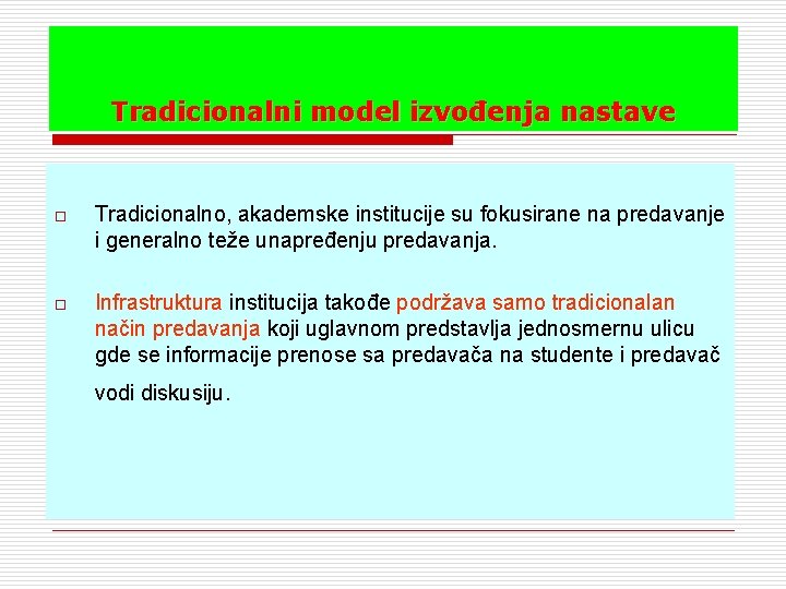 Tradicionalni model izvođenja nastave o Tradicionalno, akademske institucije su fokusirane na predavanje i generalno