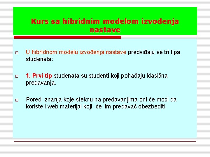 Kurs sa hibridnim modelom izvođenja nastave o U hibridnom modelu izvođenja nastave predviđaju se