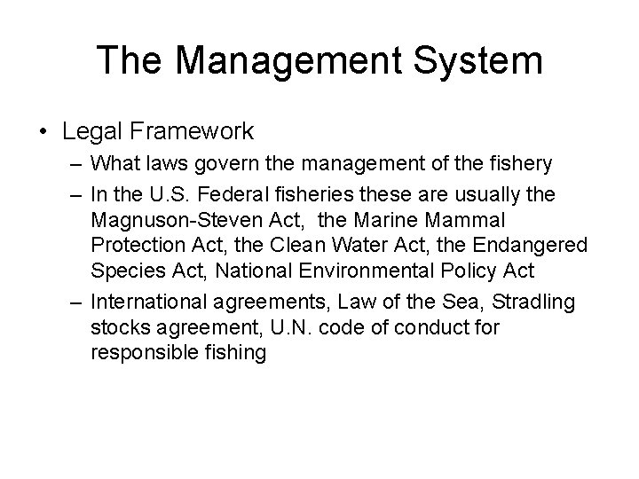 The Management System • Legal Framework – What laws govern the management of the