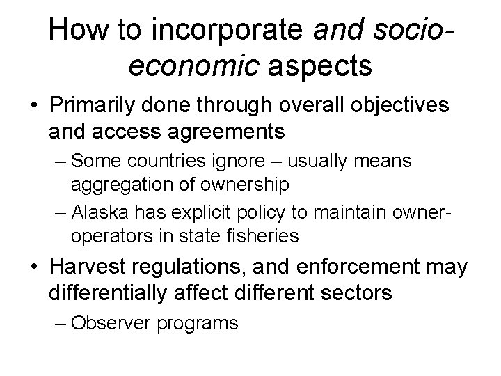 How to incorporate and socioeconomic aspects • Primarily done through overall objectives and access