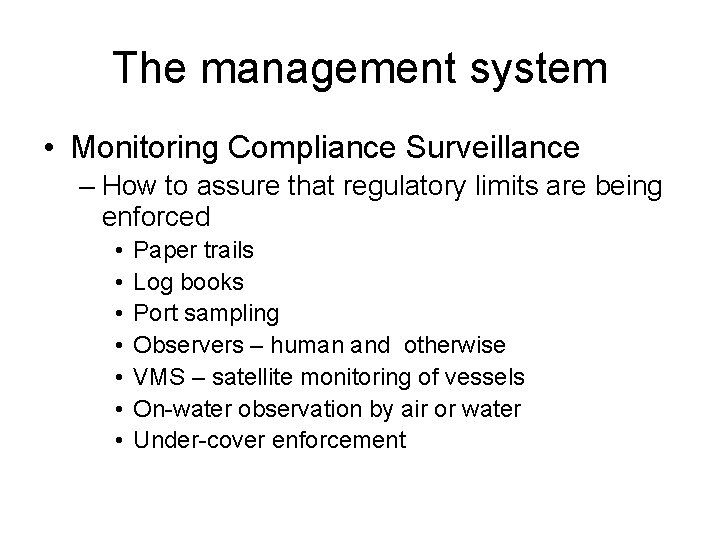 The management system • Monitoring Compliance Surveillance – How to assure that regulatory limits