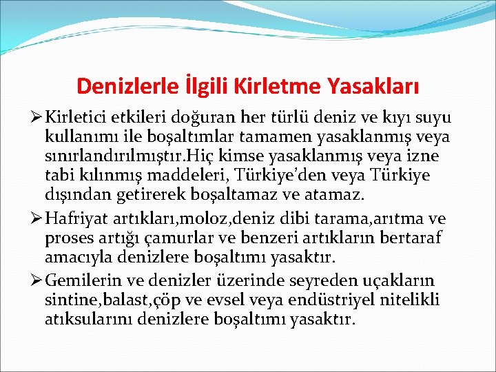 Denizlerle İlgili Kirletme Yasakları Ø Kirletici etkileri doğuran her türlü deniz ve kıyı suyu
