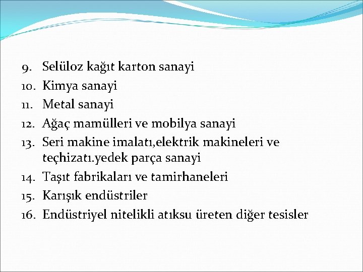 Selüloz kağıt karton sanayi Kimya sanayi Metal sanayi Ağaç mamülleri ve mobilya sanayi Seri