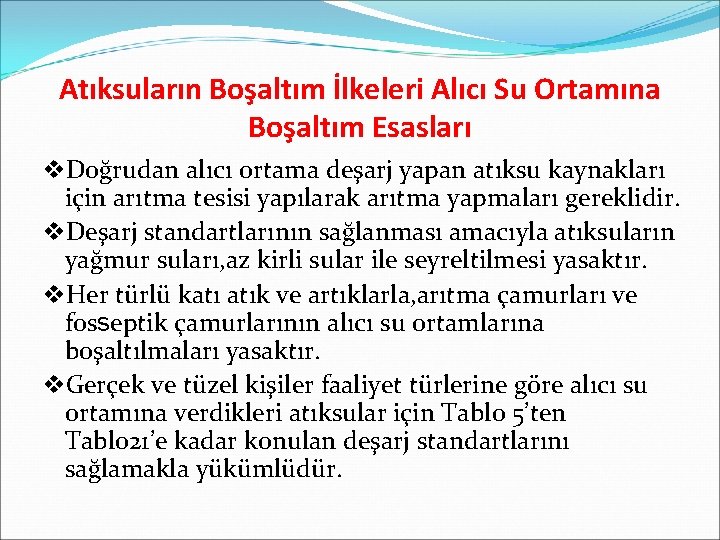 Atıksuların Boşaltım İlkeleri Alıcı Su Ortamına Boşaltım Esasları v. Doğrudan alıcı ortama deşarj yapan