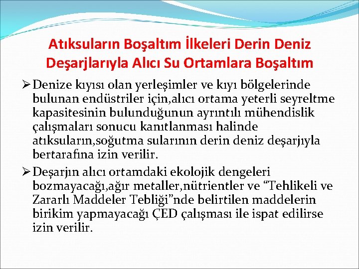 Atıksuların Boşaltım İlkeleri Derin Deniz Deşarjlarıyla Alıcı Su Ortamlara Boşaltım Ø Denize kıyısı olan