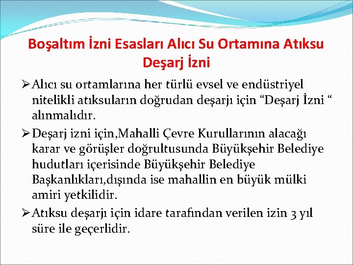 Boşaltım İzni Esasları Alıcı Su Ortamına Atıksu Deşarj İzni Ø Alıcı su ortamlarına her
