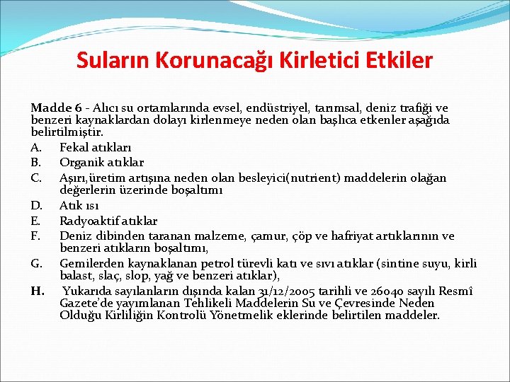 Suların Korunacağı Kirletici Etkiler Madde 6 - Alıcı su ortamlarında evsel, endüstriyel, tarımsal, deniz