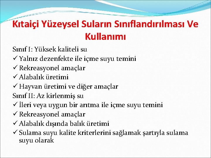 Kıtaiçi Yüzeysel Suların Sınıflandırılması Ve Kullanımı Sınıf I: Yüksek kaliteli su ü Yalnız dezenfekte