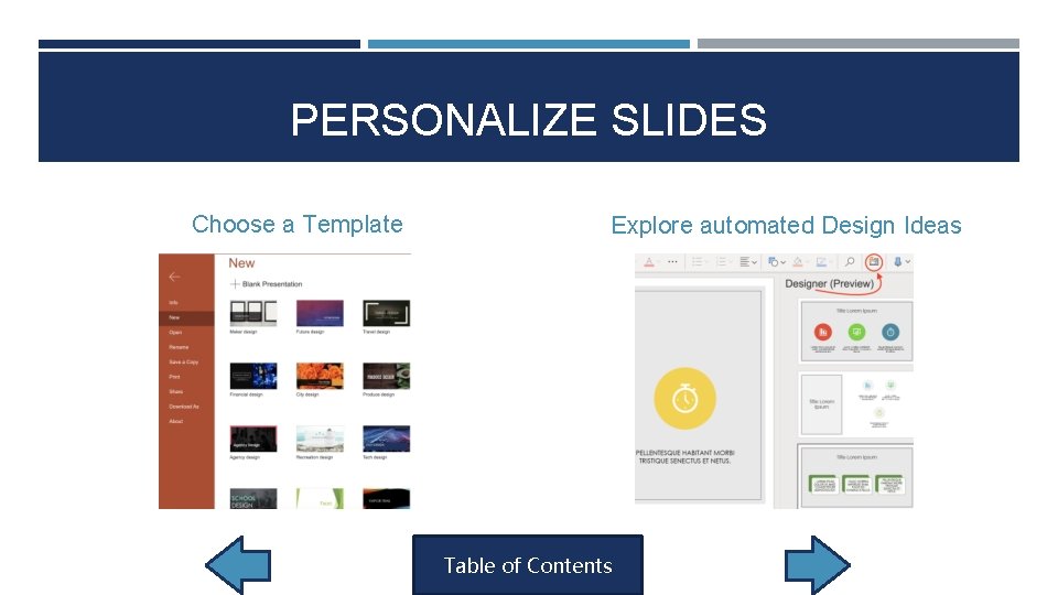 PERSONALIZE SLIDES Choose a Template Explore automated Design Ideas Table of Contents PERSONALIZE SLIDES Choose a Template Explore automated Design Ideas Table of Contents