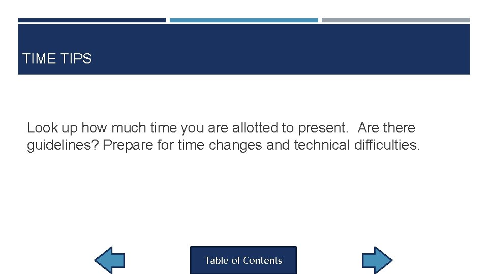 TIME TIPS Look up how much time you are allotted to present. Are there TIME TIPS Look up how much time you are allotted to present. Are there