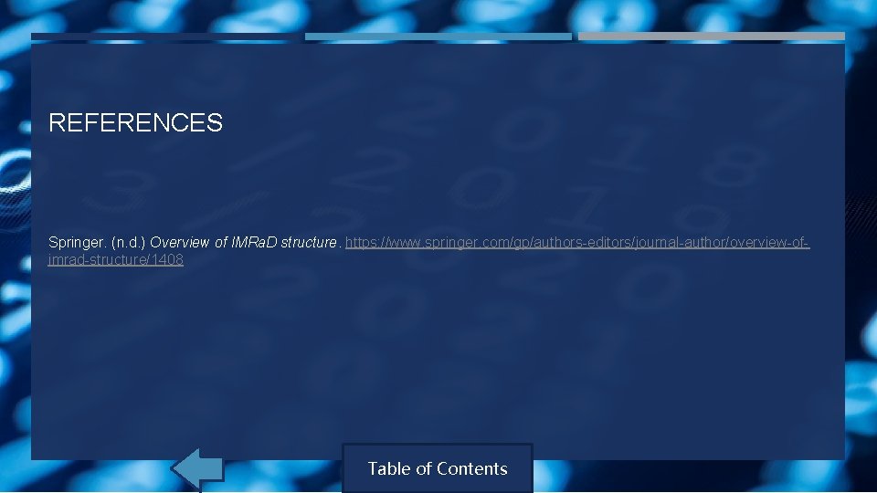 REFERENCES Springer. (n. d. ) Overview of IMRa. D structure. https: //www. springer. com/gp/authors-editors/journal-author/overview-ofimrad-structure/1408 REFERENCES Springer. (n. d. ) Overview of IMRa. D structure. https: //www. springer. com/gp/authors-editors/journal-author/overview-ofimrad-structure/1408