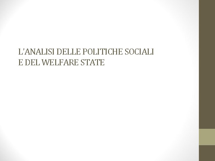 Ferrera, Le politiche sociali, Il Mulino, 2012 Capitolo I. L’analisi delle politiche sociali e