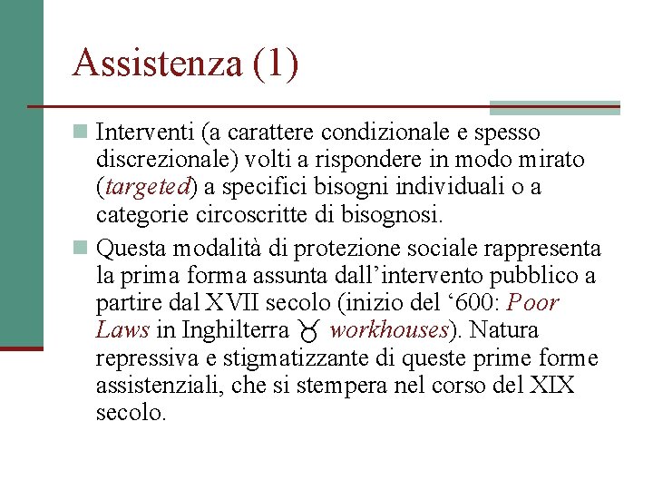 Assistenza (1) n Interventi (a carattere condizionale e spesso discrezionale) volti a rispondere in