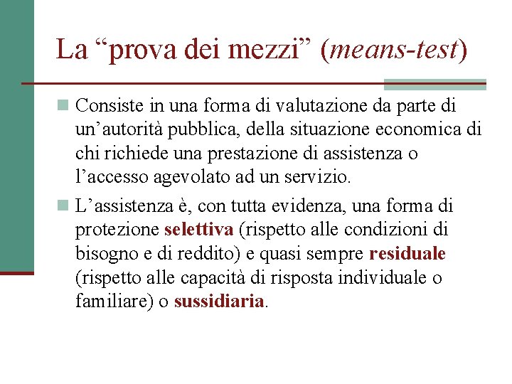 La “prova dei mezzi” (means-test) n Consiste in una forma di valutazione da parte