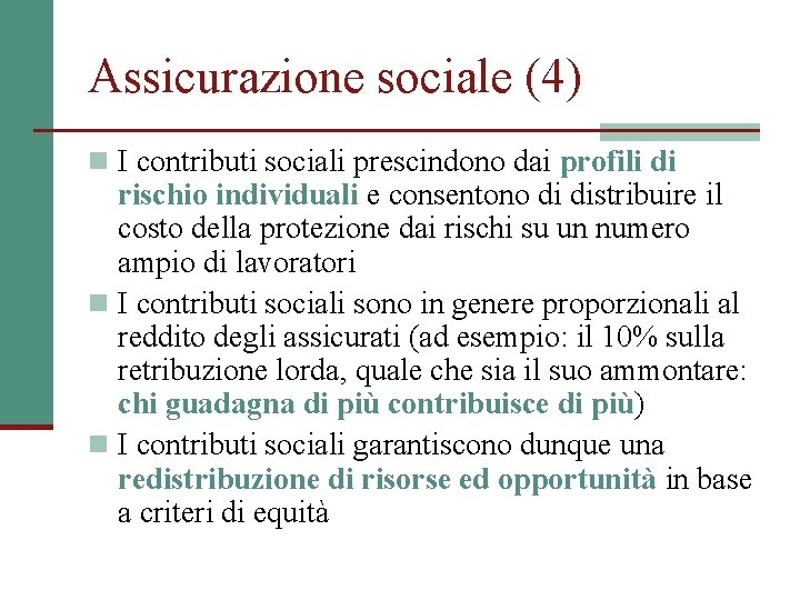 Assicurazione sociale (4) n I contributi sociali prescindono dai profili di rischio individuali e