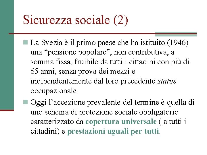 Sicurezza sociale (2) n La Svezia è il primo paese che ha istituito (1946)