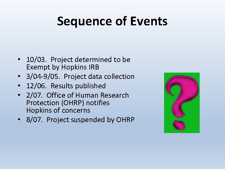 Sequence of Events • 10/03. Project determined to be Exempt by Hopkins IRB •