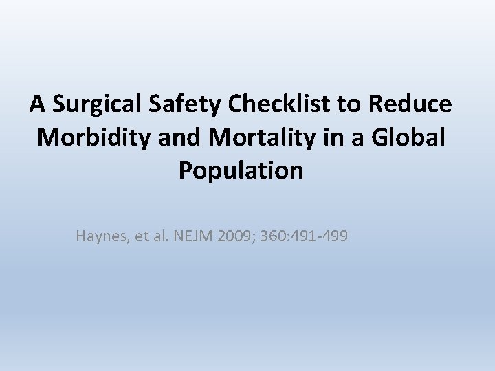 A Surgical Safety Checklist to Reduce Morbidity and Mortality in a Global Population Haynes,