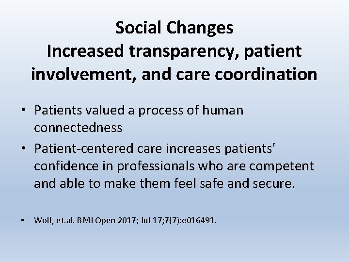 Social Changes Increased transparency, patient involvement, and care coordination • Patients valued a process