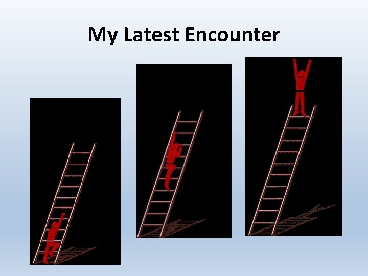 My Latest Encounter 