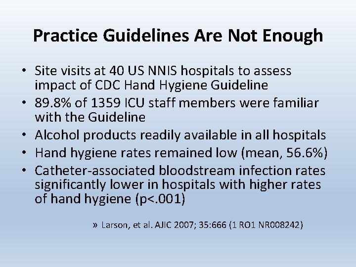 Practice Guidelines Are Not Enough • Site visits at 40 US NNIS hospitals to