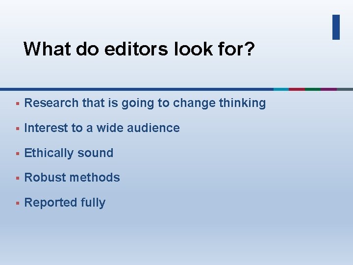 What do editors look for? § Research that is going to change thinking §