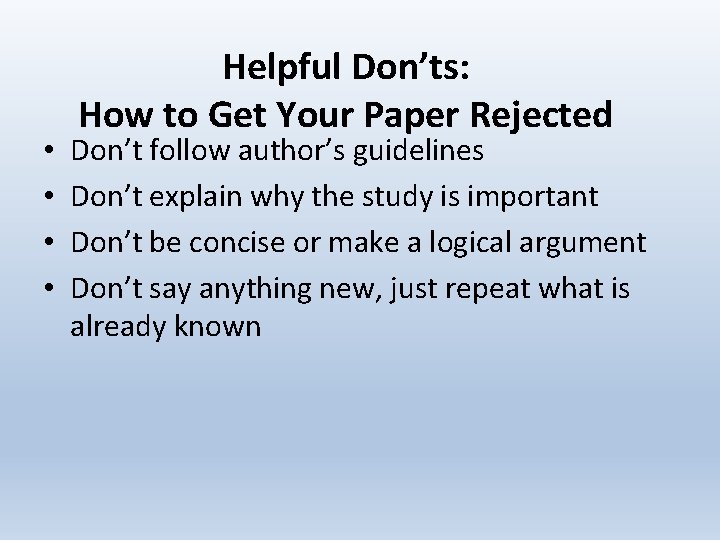  • • Helpful Don’ts: How to Get Your Paper Rejected Don’t follow author’s