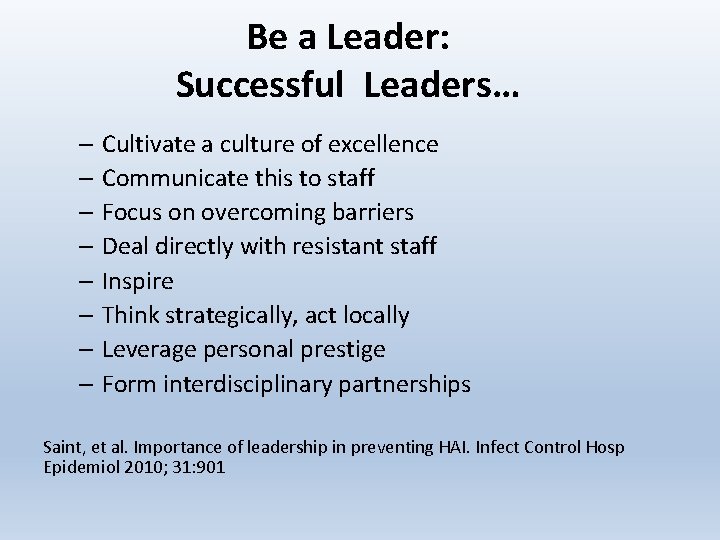 Be a Leader: Successful Leaders… – Cultivate a culture of excellence – Communicate this