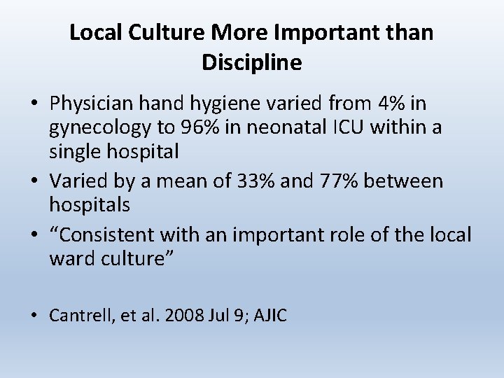 Local Culture More Important than Discipline • Physician hand hygiene varied from 4% in