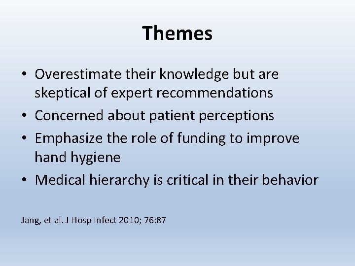 Themes • Overestimate their knowledge but are skeptical of expert recommendations • Concerned about