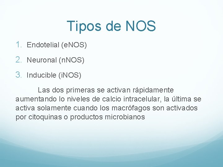 Tipos de NOS 1. Endotelial (e. NOS) 2. Neuronal (n. NOS) 3. Inducible (i.