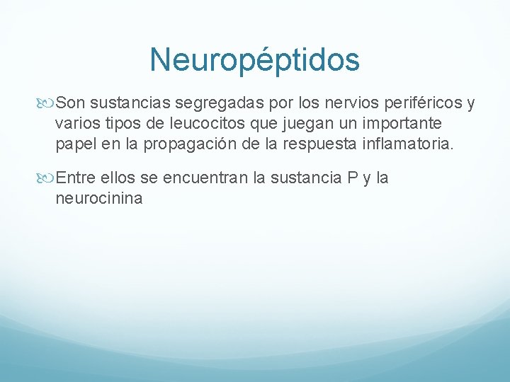 Neuropéptidos Son sustancias segregadas por los nervios periféricos y varios tipos de leucocitos que