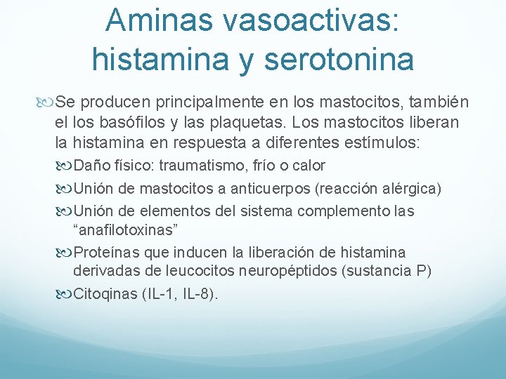 Aminas vasoactivas: histamina y serotonina Se producen principalmente en los mastocitos, también el los