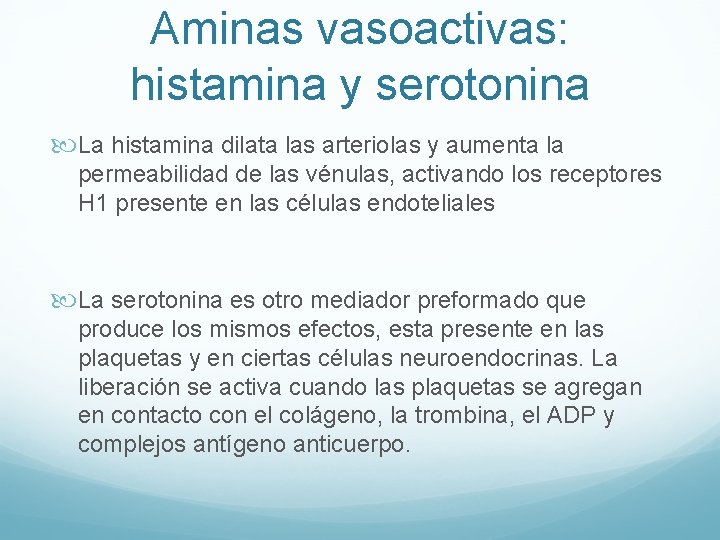 Aminas vasoactivas: histamina y serotonina La histamina dilata las arteriolas y aumenta la permeabilidad