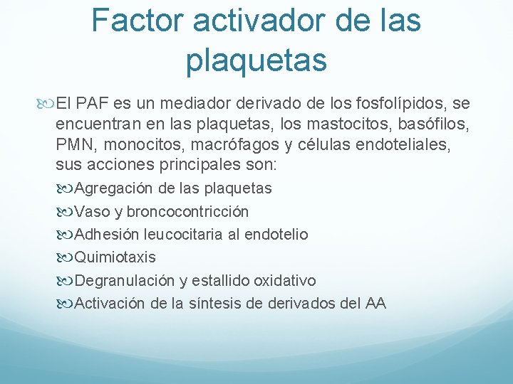 Factor activador de las plaquetas El PAF es un mediador derivado de los fosfolípidos,