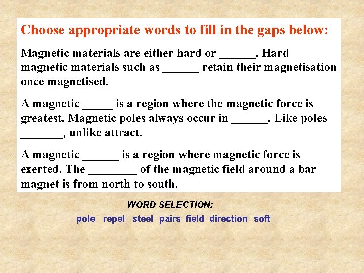 Choose appropriate words to fill in the gaps below: Magnetic materials are either hard