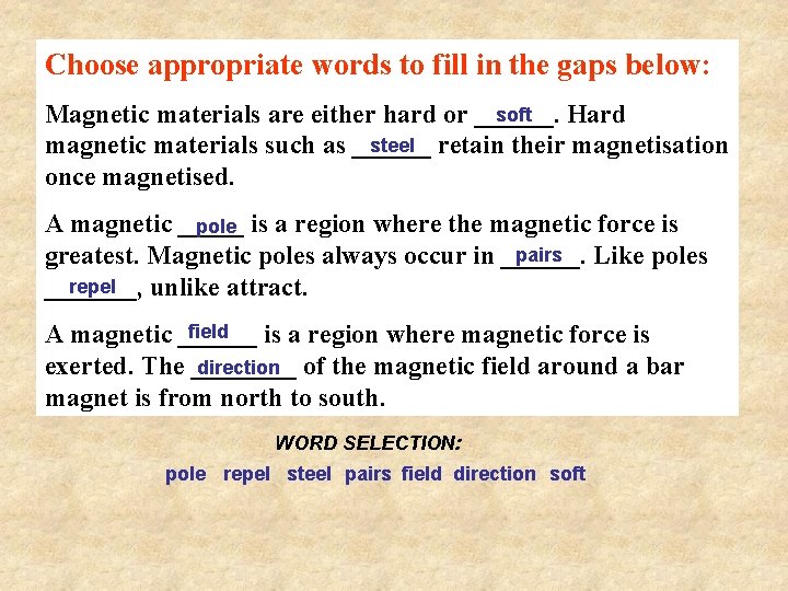 Choose appropriate words to fill in the gaps below: soft Magnetic materials are either