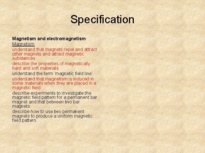 Specification Magnetism and electromagnetism Magnetism understand that magnets repel and attract other magnets and